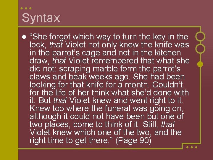 Syntax l “She forgot which way to turn the key in the lock, that