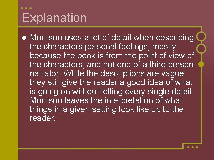 Explanation l Morrison uses a lot of detail when describing the characters personal feelings,