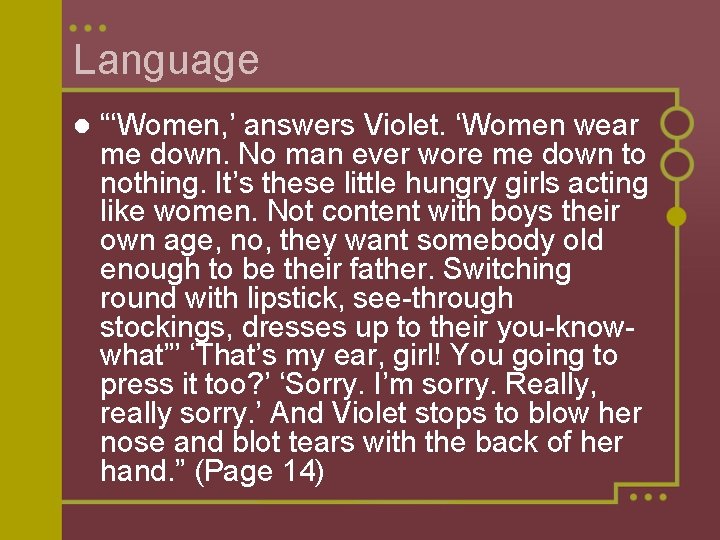 Language l “‘Women, ’ answers Violet. ‘Women wear me down. No man ever wore