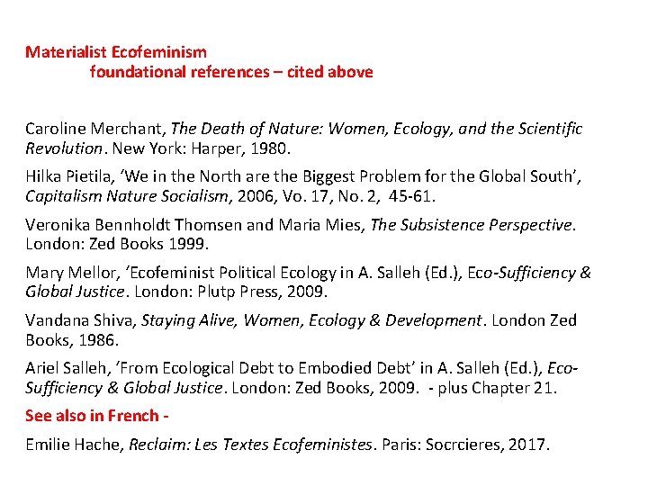 Materialist Ecofeminism foundational references – cited above Caroline Merchant, The Death of Nature: Women,