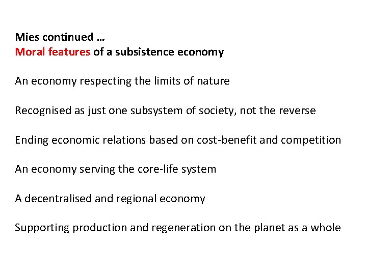 Mies continued … Moral features of a subsistence economy An economy respecting the limits