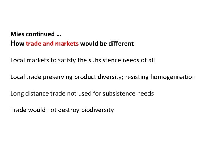 Mies continued … How trade and markets would be different Local markets to satisfy