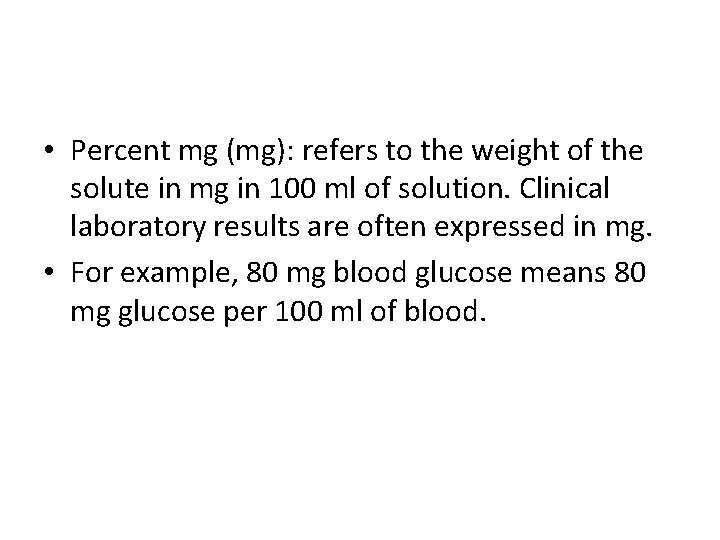  • Percent mg (mg): refers to the weight of the solute in mg