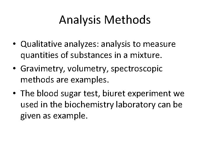 Analysis Methods • Qualitative analyzes: analysis to measure quantities of substances in a mixture.