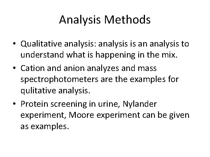 Analysis Methods • Qualitative analysis: analysis is an analysis to understand what is happening