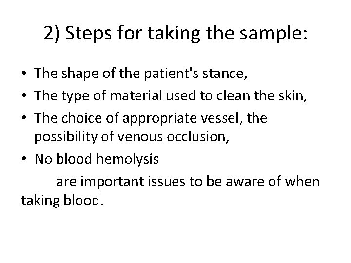 2) Steps for taking the sample: • The shape of the patient's stance, •