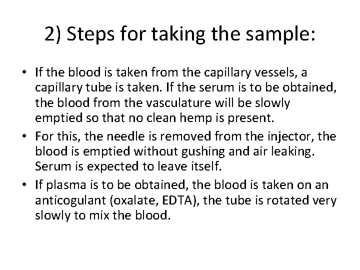 2) Steps for taking the sample: • If the blood is taken from the