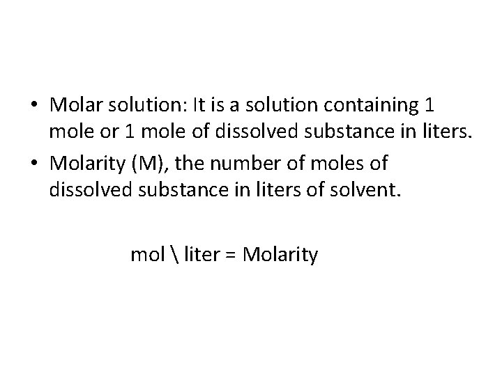  • Molar solution: It is a solution containing 1 mole or 1 mole