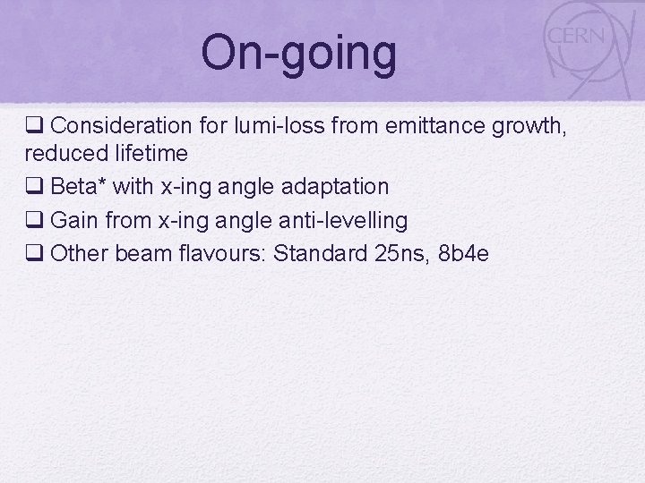 On-going q Consideration for lumi-loss from emittance growth, reduced lifetime q Beta* with x-ing
