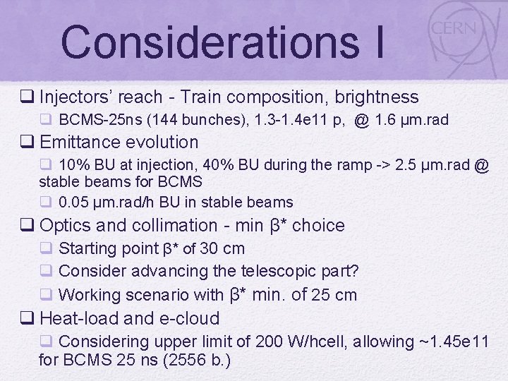 Considerations I q Injectors’ reach - Train composition, brightness q BCMS-25 ns (144 bunches),