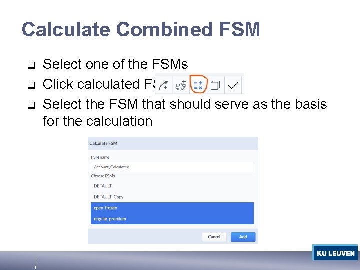 Calculate Combined FSM q q q Select one of the FSMs Click calculated FSM