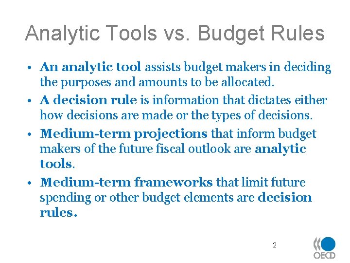 Analytic Tools vs. Budget Rules • An analytic tool assists budget makers in deciding