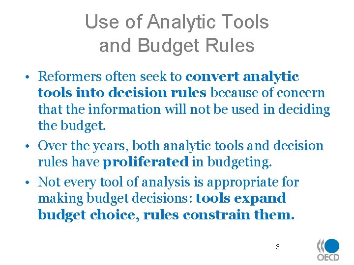 Use of Analytic Tools and Budget Rules • Reformers often seek to convert analytic