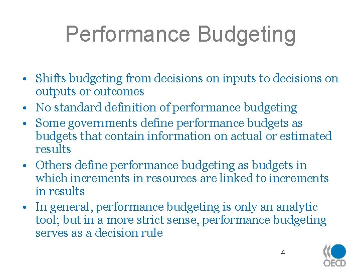 Performance Budgeting • Shifts budgeting from decisions on inputs to decisions on outputs or