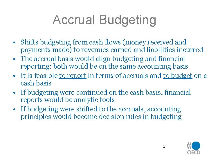 Accrual Budgeting • Shifts budgeting from cash flows (money received and payments made) to
