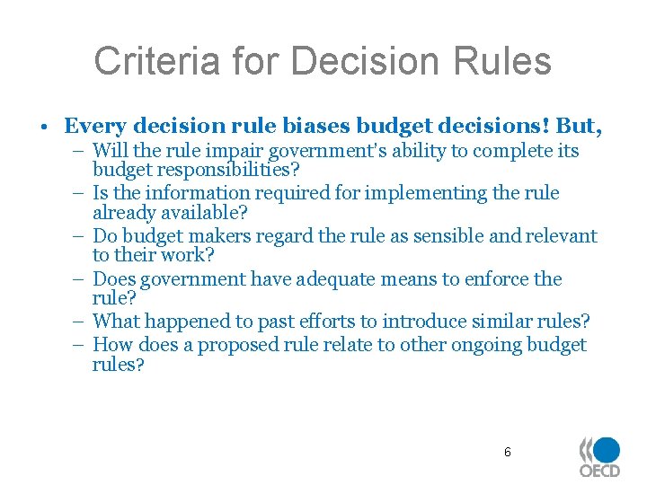 Criteria for Decision Rules • Every decision rule biases budget decisions! But, – Will