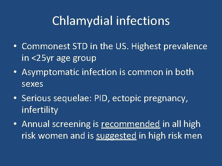 Chlamydial infections • Commonest STD in the US. Highest prevalence in <25 yr age