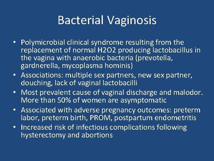 Bacterial Vaginosis • Polymicrobial clinical syndrome resulting from the replacement of normal H 2