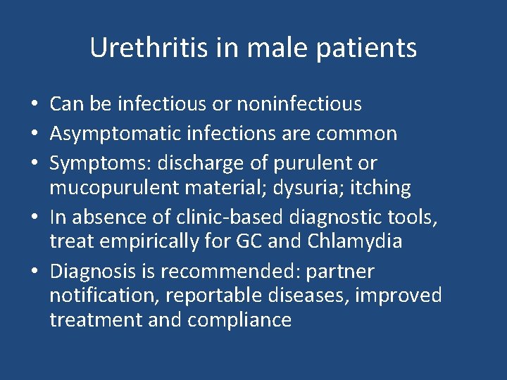 Urethritis in male patients • Can be infectious or noninfectious • Asymptomatic infections are