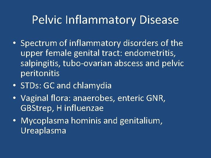 Pelvic Inflammatory Disease • Spectrum of inflammatory disorders of the upper female genital tract: