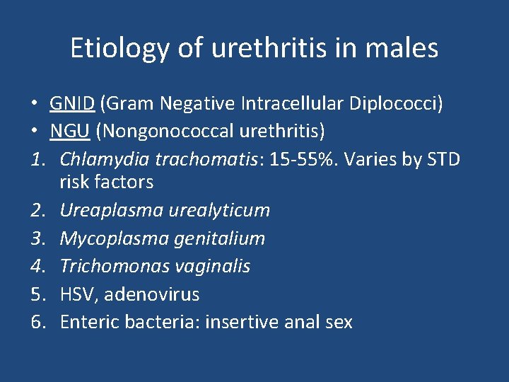 Etiology of urethritis in males • GNID (Gram Negative Intracellular Diplococci) • NGU (Nongonococcal