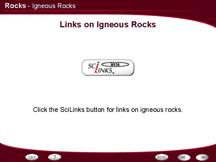 Rocks - Igneous Rocks Links on Igneous Rocks Click the Sci. Links button for