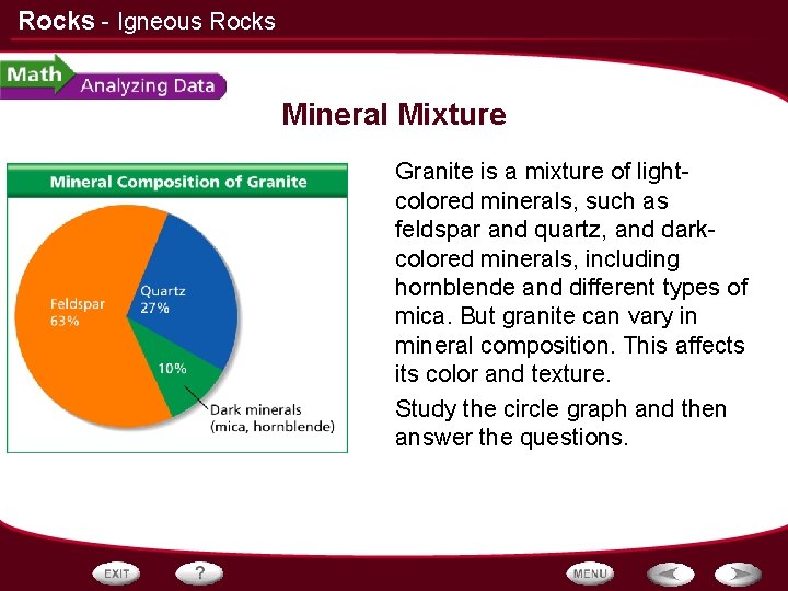 Rocks - Igneous Rocks Mineral Mixture Granite is a mixture of lightcolored minerals, such