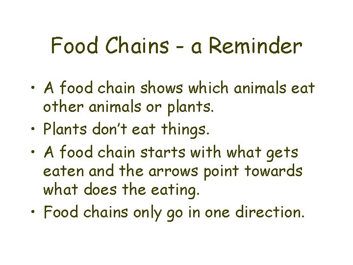 Food Chains - a Reminder • A food chain shows which animals eat other