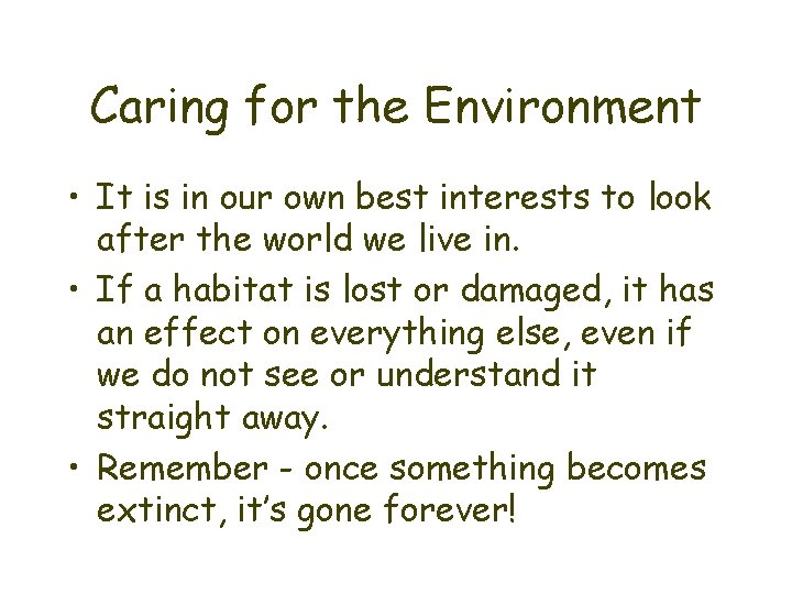 Caring for the Environment • It is in our own best interests to look
