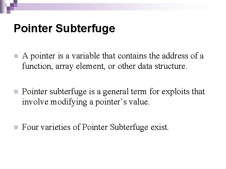 Pointer Subterfuge n A pointer is a variable that contains the address of a