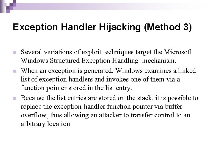 Exception Handler Hijacking (Method 3) n n n Several variations of exploit techniques target