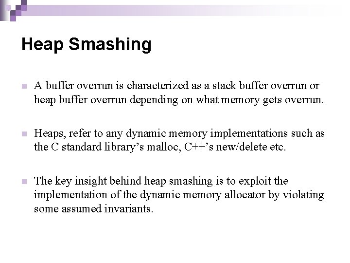 Heap Smashing n A buffer overrun is characterized as a stack buffer overrun or