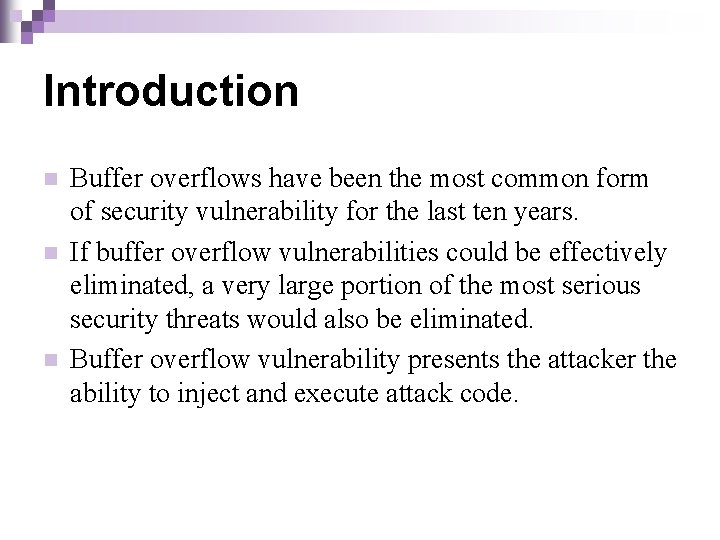 Introduction n Buffer overflows have been the most common form of security vulnerability for