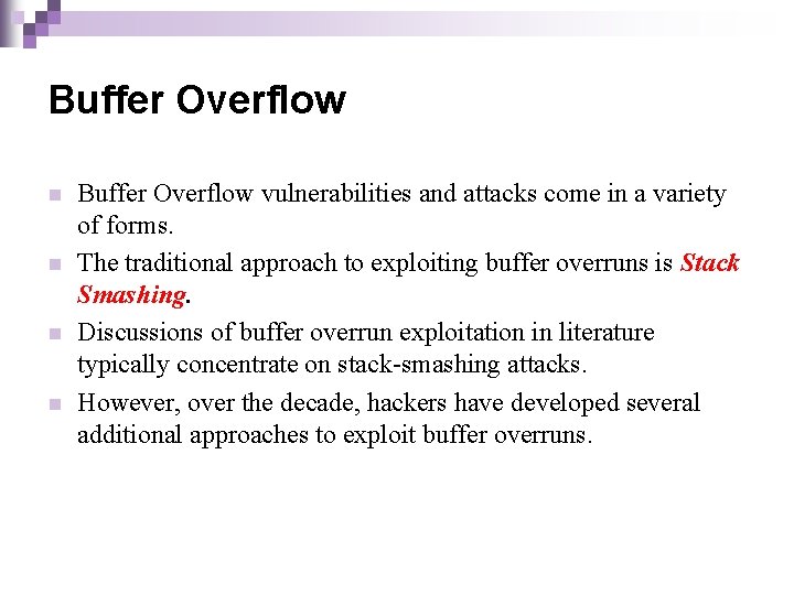 Buffer Overflow n n Buffer Overflow vulnerabilities and attacks come in a variety of
