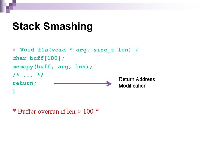 Stack Smashing Void f 1 a(void * arg, size_t len) { char buff[100]; memcpy(buff,