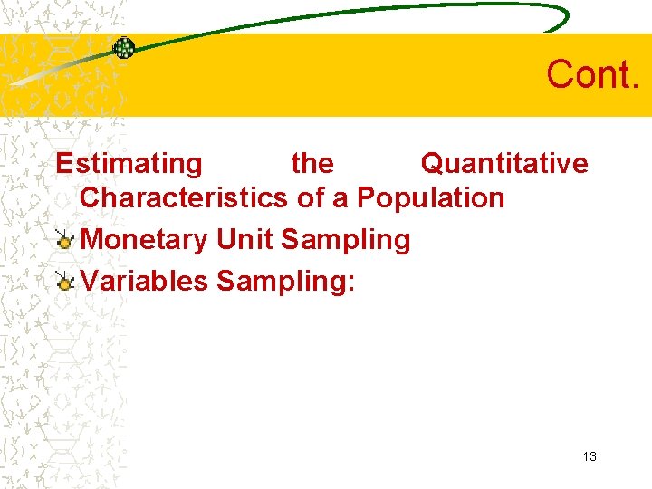 Cont. Estimating the Quantitative Characteristics of a Population Monetary Unit Sampling Variables Sampling: 13