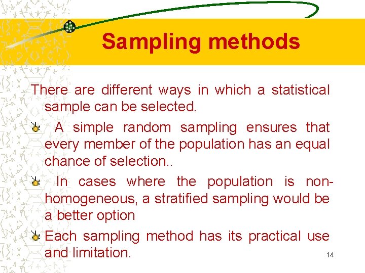 Sampling methods There are different ways in which a statistical sample can be selected.