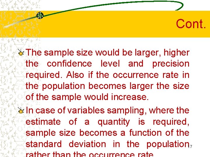 Cont. The sample size would be larger, higher the confidence level and precision required.