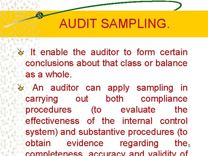 AUDIT SAMPLING. It enable the auditor to form certain conclusions about that class or