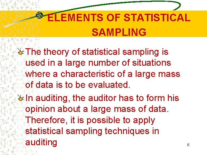 ELEMENTS OF STATISTICAL SAMPLING The theory of statistical sampling is used in a large