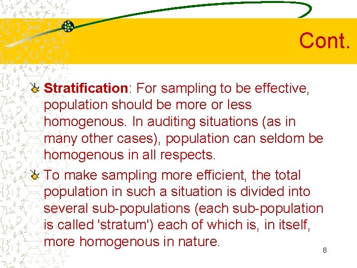 Cont. Stratification: For sampling to be effective, population should be more or less homogenous.