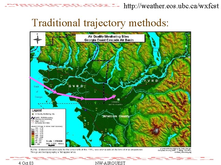 http: //weather. eos. ubc. ca/wxfcst Traditional trajectory methods: 4 Oct 03 NW-AIRQUEST 