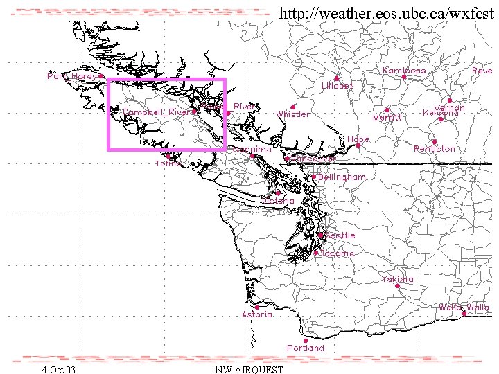 http: //weather. eos. ubc. ca/wxfcst 4 Oct 03 NW-AIRQUEST 