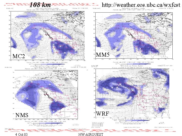 108 km MC 2 NMS 4 Oct 03 http: //weather. eos. ubc. ca/wxfcst MM