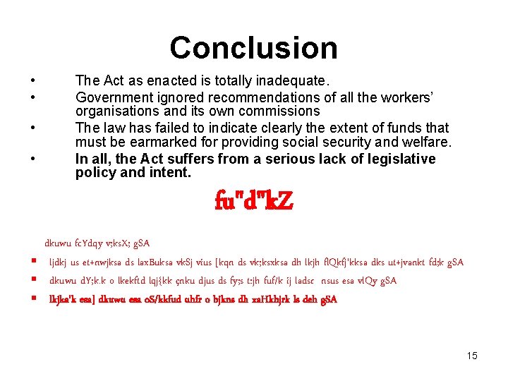 Conclusion • • The Act as enacted is totally inadequate. Government ignored recommendations of