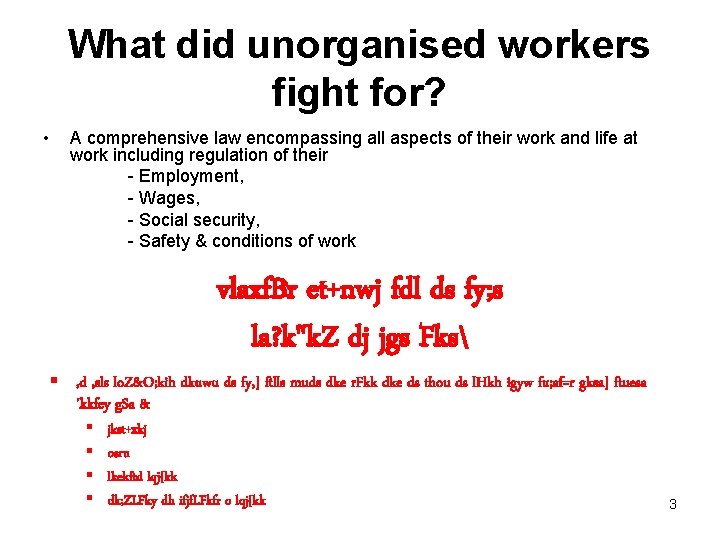 What did unorganised workers fight for? • A comprehensive law encompassing all aspects of