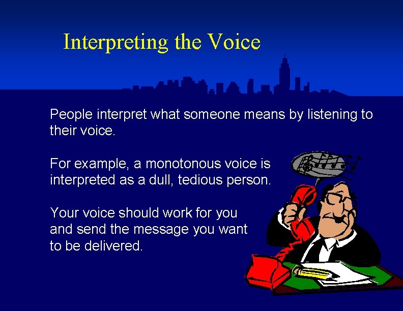 Interpreting the Voice People interpret what someone means by listening to their voice. For