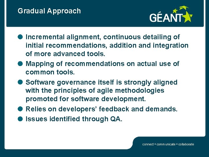 Gradual Approach Incremental alignment, continuous detailing of initial recommendations, addition and integration of more
