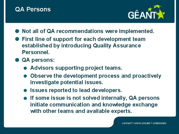 QA Persons Not all of QA recommendations were implemented. First line of support for
