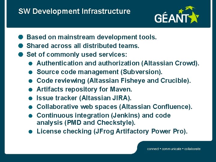 SW Development Infrastructure Based on mainstream development tools. Shared across all distributed teams. Set